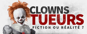 Clowns Tueurs : Fiction ou Réalité ?